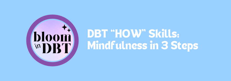 Mindfulness HOW skills in DBT